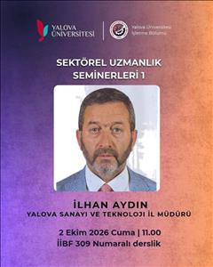 Sektörel Uzmanlık Seminerleri’nin İlk Konuğu Yalova Sanayi ve Teknoloji İl Müdürü İlhan AYDIN Oldu