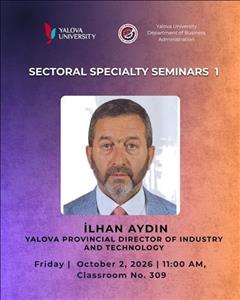 First Guest of Sectoral Specialty Seminars: Yalova Provincial Director of Industry and Technology, İlhan Aydın
