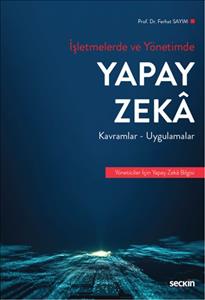 Our faculty member Prof. Dr. Ferhat SAYIM's Book "İŞLETMELERDE VE YÖNETİMDE YAPAY ZEKÂ" (Artificial Intelligence in Business and Management) Has Been Published